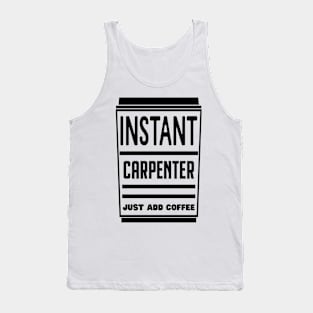 Instant carpenter, just add coffee Tank Top